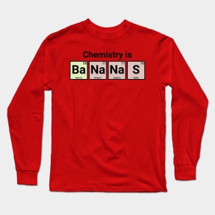 Chemistry is Bananas Long Sleeve T-Shirt